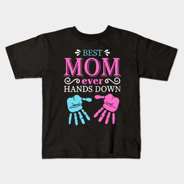 Best Mom Ever Hands Down Kids T-Shirt by Dumastore12